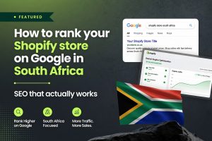 How to rank your Shopify store on Google in South Africa