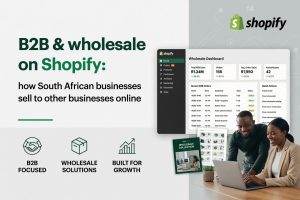 B2B & wholesale on Shopify south africa busines